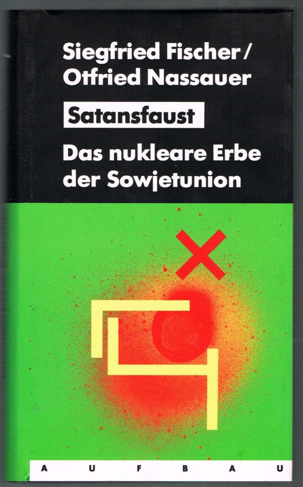 Satansfaust – das nukleare Erbe der Sowjetunion