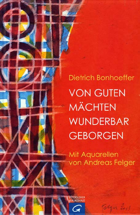 Dietrich Bonhoeffer: Von guten Mächten wunderbar geborgen