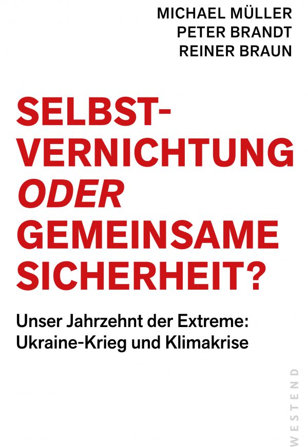 Selbstvernichtung oder gemeinsame Sicherheit? - Unser Jahrzehnt der Extreme. Ukraine-Krieg und Klimakrise